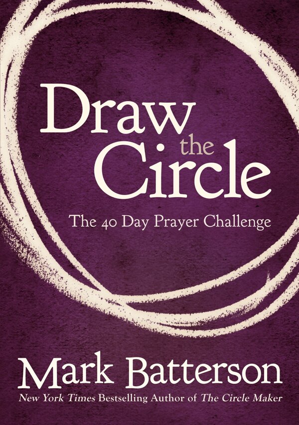 Draw The Circle by Mark Batterson, Paperback | Indigo Chapters