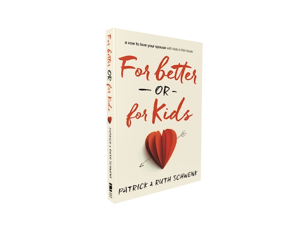 For Better Or For Kids by Patrick And Ruth Schwenk, Paperback | Indigo Chapters