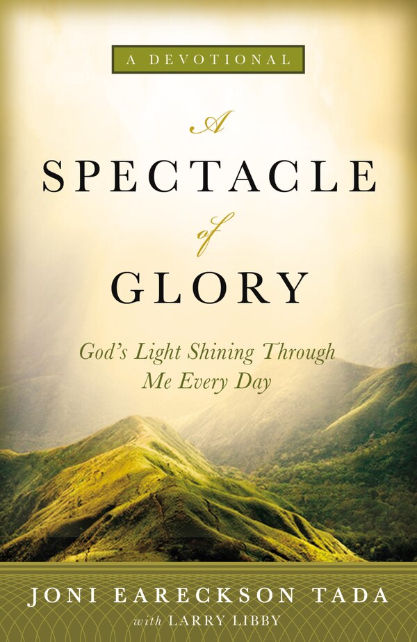 A Spectacle Of Glory by Joni Eareckson Tada, Hardcover | Indigo Chapters