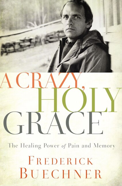 A Crazy Holy Grace by Frederick Buechner, Paperback | Indigo Chapters