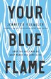 Your Blue Flame by Jennifer Fulwiler, Hardcover | Indigo Chapters
