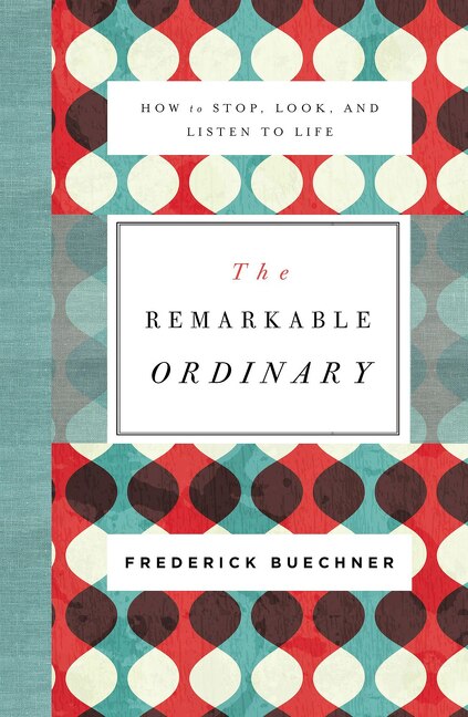 The Remarkable Ordinary by Frederick Buechner, Paperback | Indigo Chapters