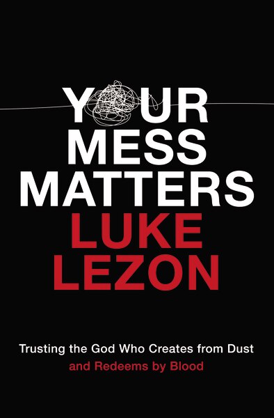 Your Mess Matters by Luke Lezon, Paperback | Indigo Chapters