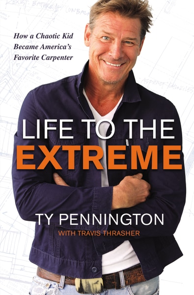 Life To The Extreme by Ty Pennington, Hardcover | Indigo Chapters