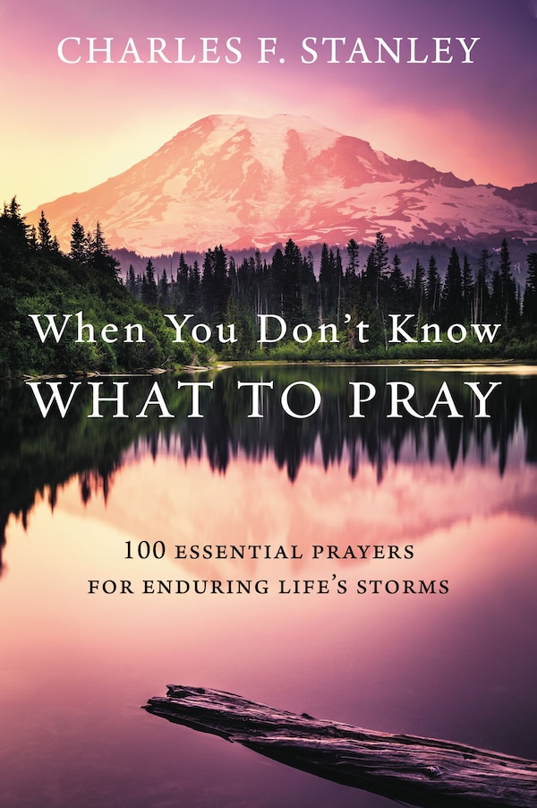 When You Don't Know What To Pray by Charles F. Stanley, Hardcover | Indigo Chapters