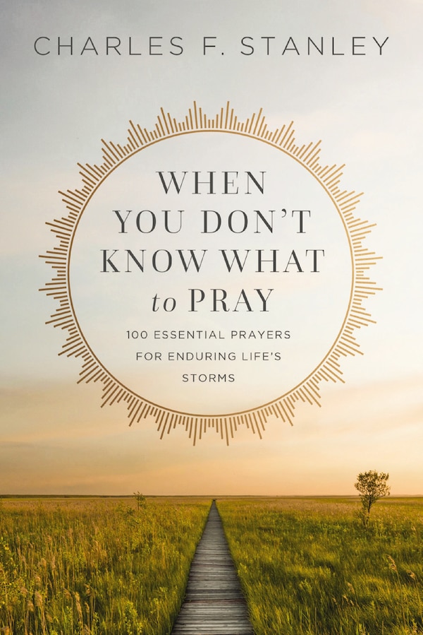When You Don't Know What to Pray by Charles F. Stanley, Perfect | Indigo Chapters