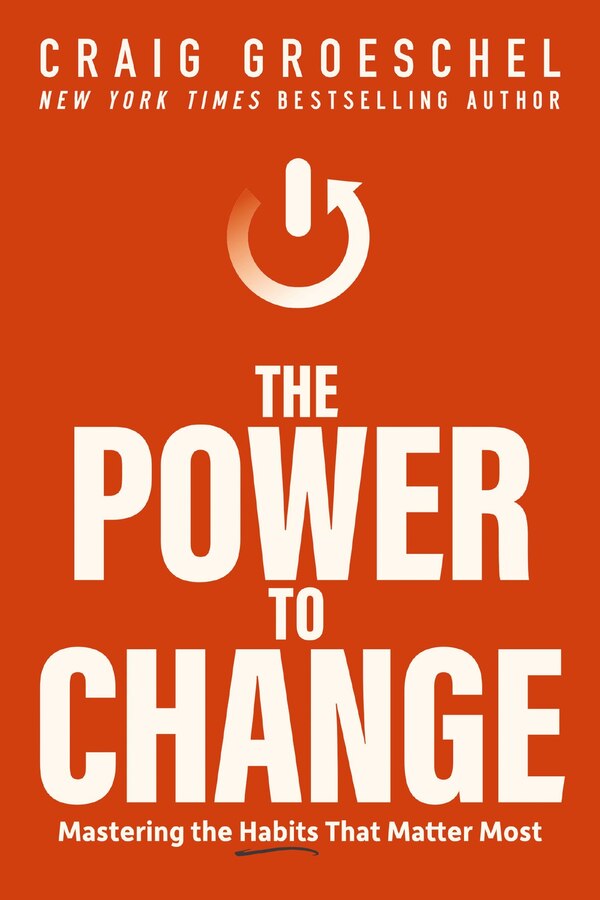 The Power to Change by Craig Groeschel, Hardcover | Indigo Chapters