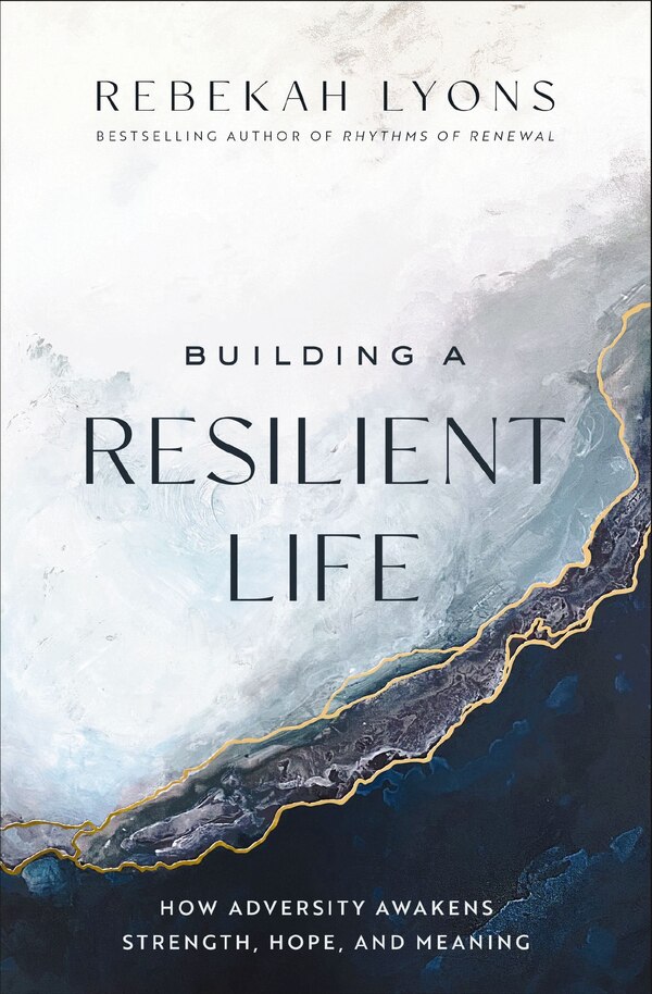 Building a Resilient Life by Rebekah Lyons, Hardcover | Indigo Chapters