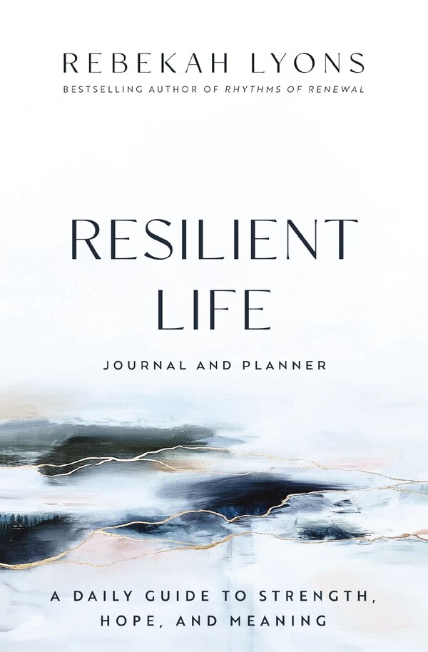 Resilient Life Journal and Planner by Rebekah Lyons, Hardcover | Indigo Chapters