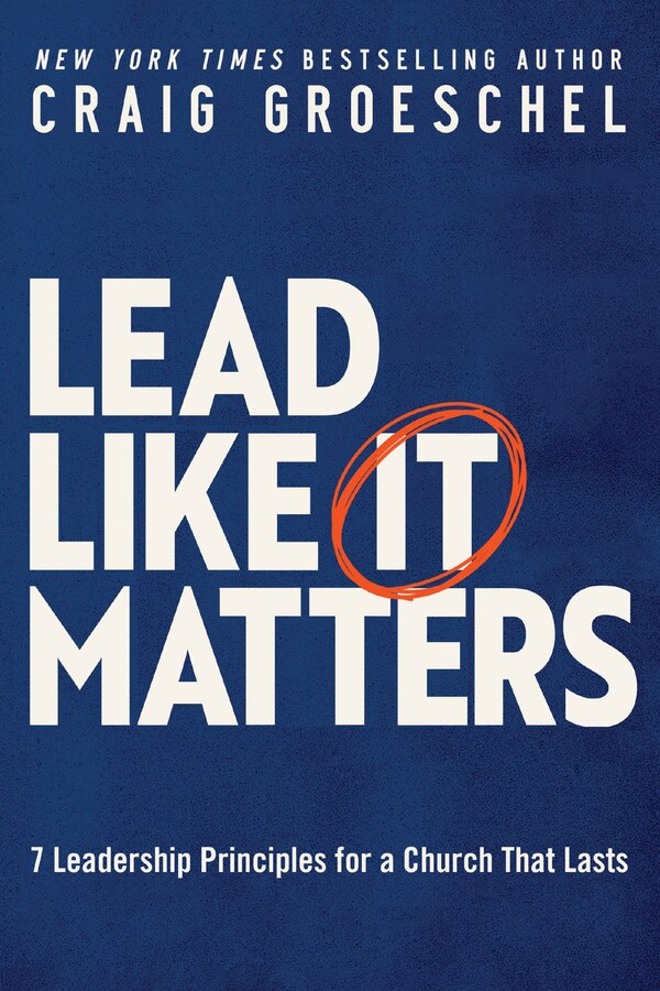 Lead Like It Matters by Craig Groeschel, Perfect | Indigo Chapters