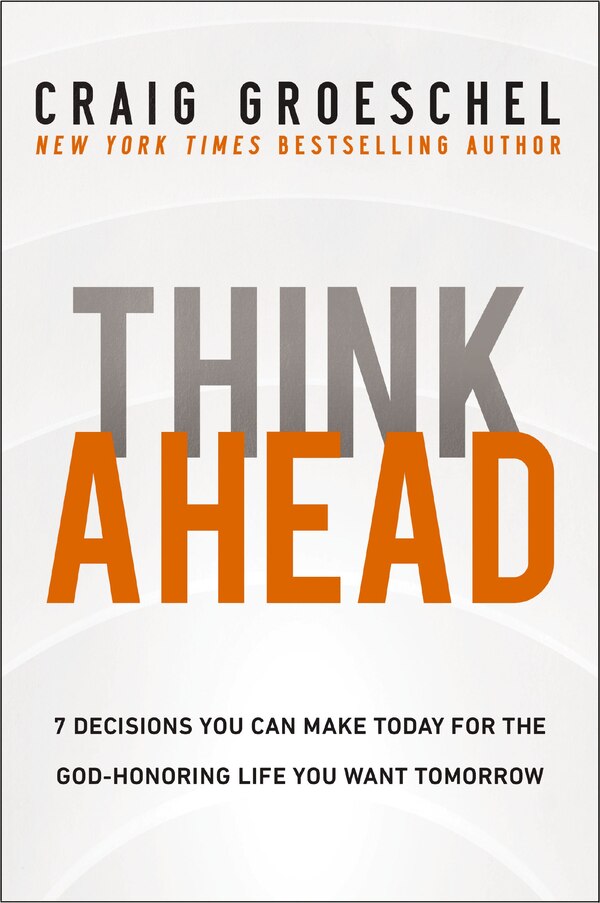 Think Ahead by Craig Groeschel, Hardcover | Indigo Chapters