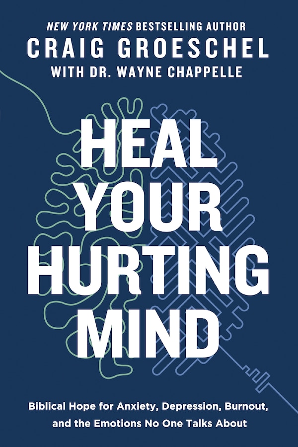 Heal Your Hurting Mind by Craig Groeschel, Hardcover | Indigo Chapters