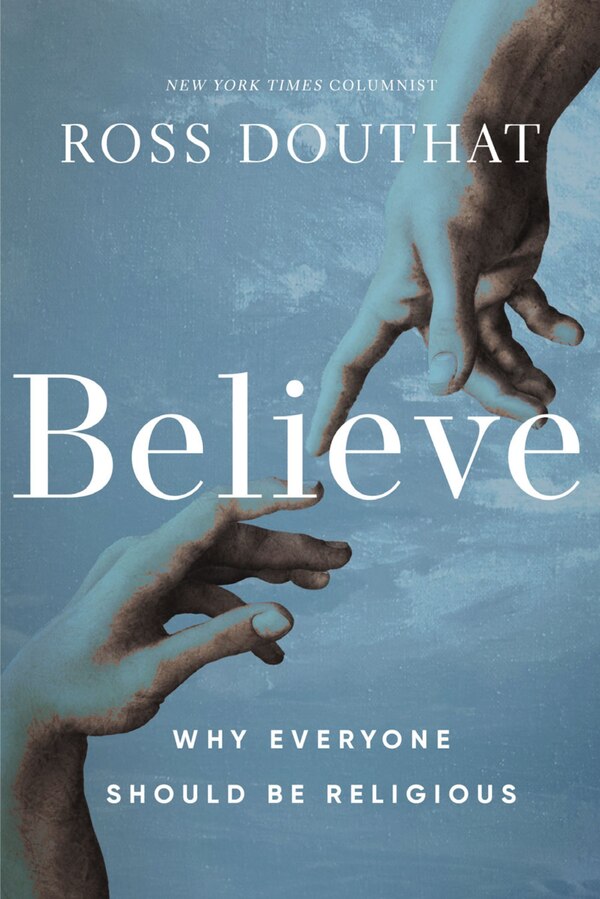 Believe by Ross Douthat, Hardcover | Indigo Chapters