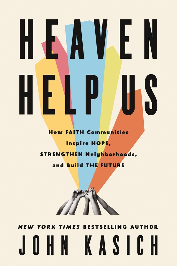 Heaven Help Us by John Kasich, Hardcover | Indigo Chapters