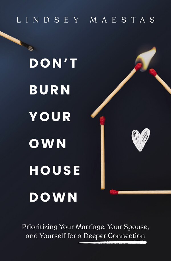 Don't Burn Your Own House Down by Lindsey Maestas, Perfect | Indigo Chapters