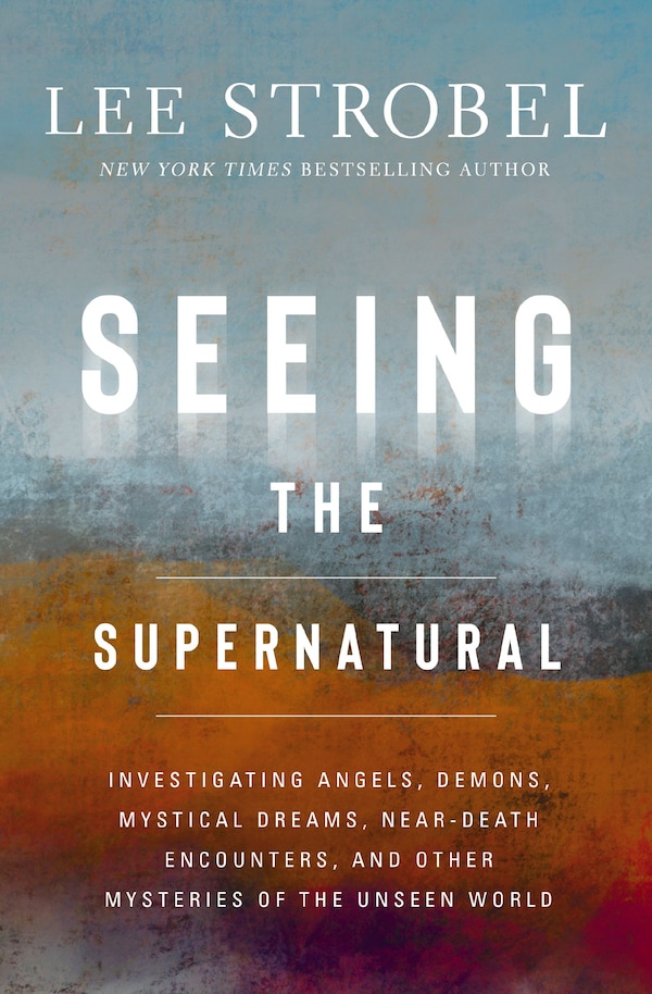 Seeing the Supernatural by Lee Strobel, Perfect | Indigo Chapters