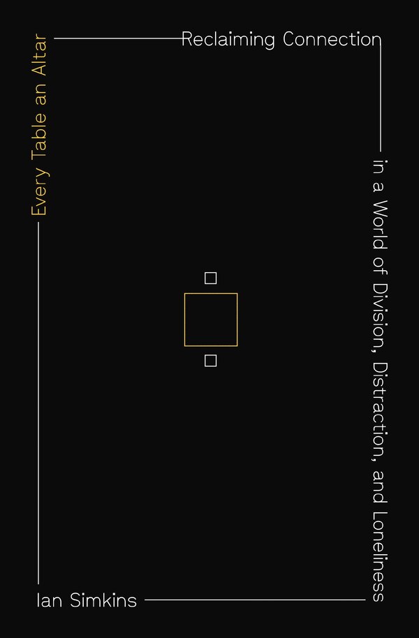 Every Table an Altar by Ian Simkins, Hardcover | Indigo Chapters