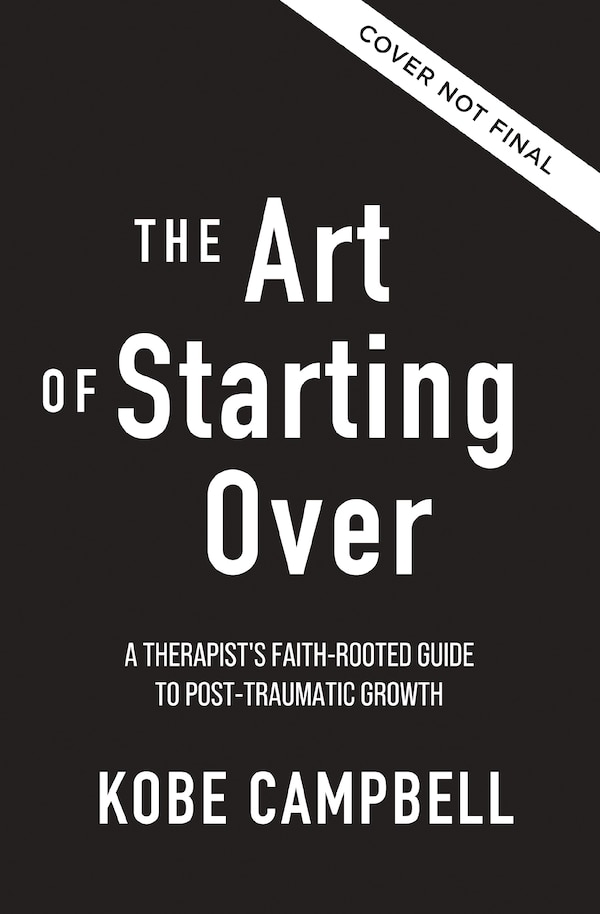 The Art of Starting Over by Kobe Campbell, Hardcover | Indigo Chapters