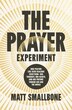 The Prayer Experiment by Matt Smallbone, Hardcover | Indigo Chapters