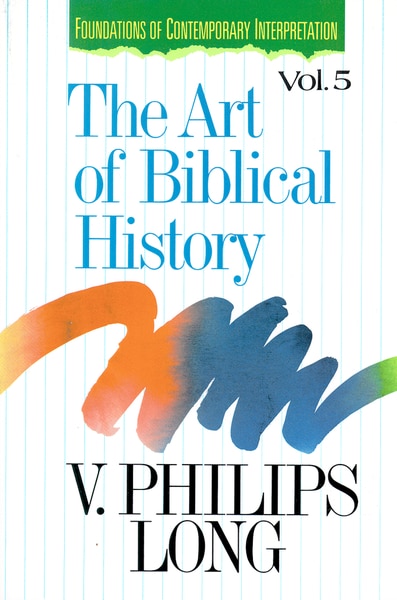 The Art Of Biblical History by V. Philips Long, Paperback | Indigo Chapters