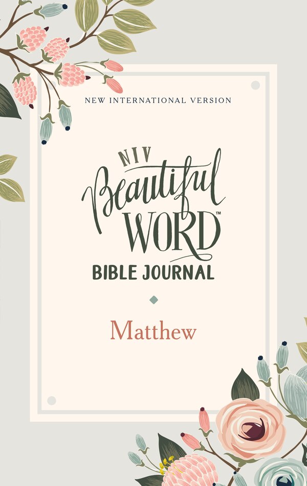 Niv Beautiful Word Bible Journal Matthew, Paperback Comfort Print by Zondervan | Indigo Chapters