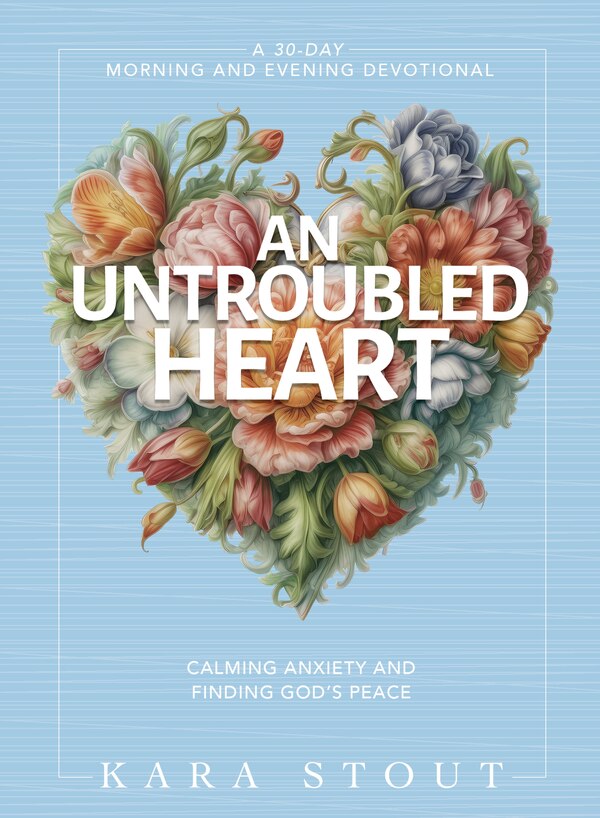 An Untroubled Heart by Kara Stout, Hardcover | Indigo Chapters