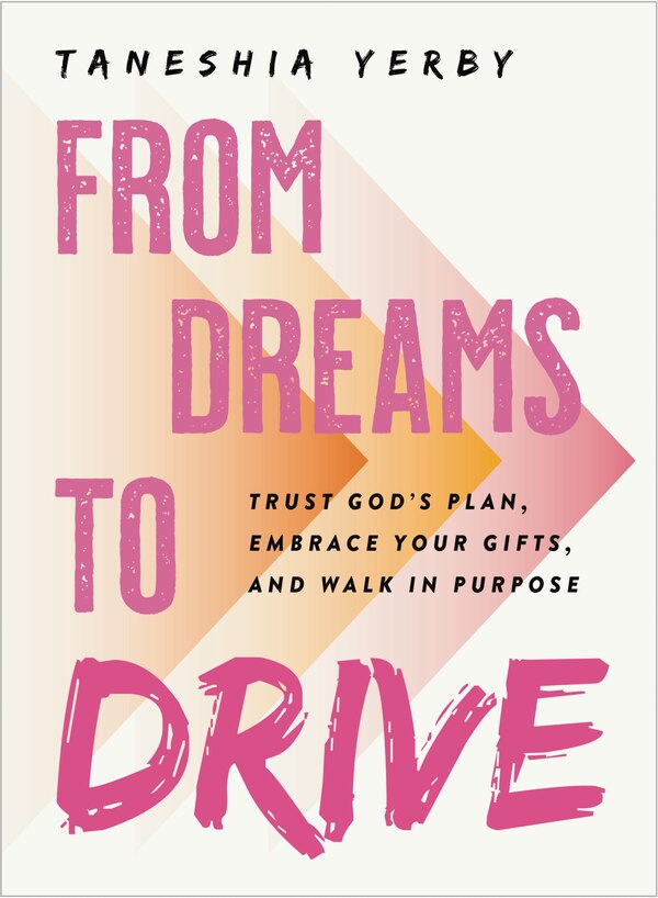 From Dreams to Drive by Taneshia Yerby, Hardcover | Indigo Chapters