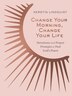 Change Your Morning Change Your Life by Kerstin Lindquist, Hardcover | Indigo Chapters