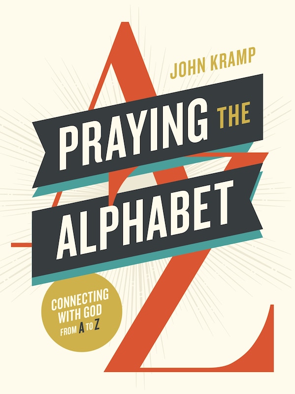Praying the Alphabet by John Kramp, Paperback | Indigo Chapters