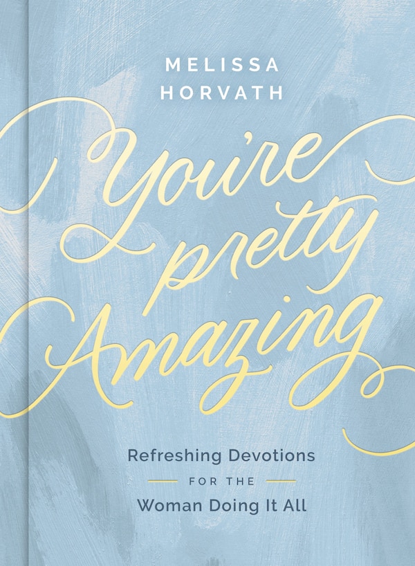 You're Pretty Amazing by Melissa Horvath, Hardcover | Indigo Chapters