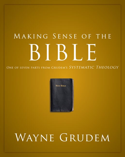 Making Sense Of The Bible by Wayne A. Grudem, Paperback | Indigo Chapters