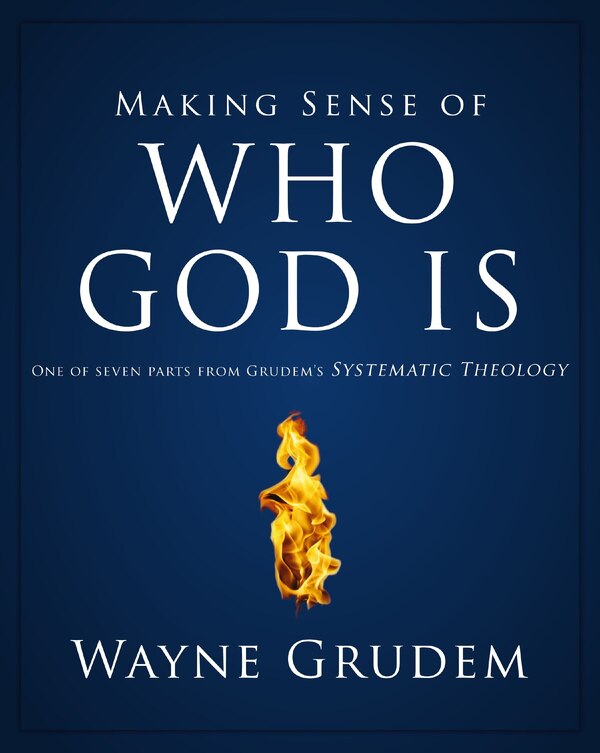 Making Sense Of Who God Is by Wayne A. Grudem, Paperback | Indigo Chapters