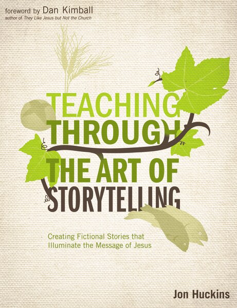 Teaching Through The Art Of Storytelling by Jon Huckins, Paperback | Indigo Chapters