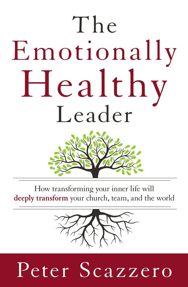 The Emotionally Healthy Leader by Peter Scazzero, Hardcover | Indigo Chapters