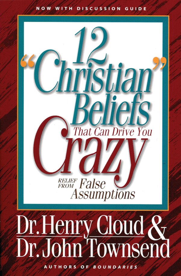 12 'christian' Beliefs That Can Drive You Crazy by Henry Cloud, Paperback | Indigo Chapters