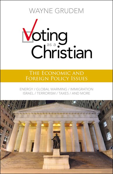 Voting As A Christian: The Economic And Foreign Policy Issues by Wayne A. Grudem, Paperback | Indigo Chapters