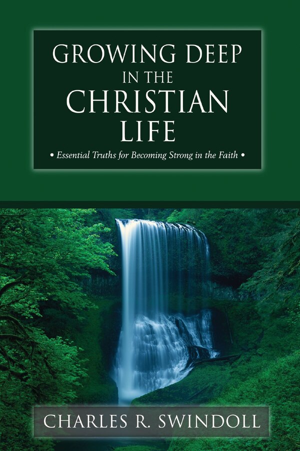 Growing Deep In The Christian Life by Charles R. Swindoll, Paperback | Indigo Chapters