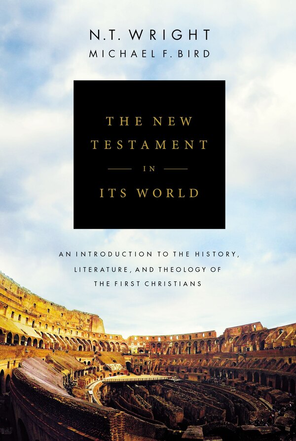 The New Testament In Its World by N. T. Wright, Hardcover | Indigo Chapters