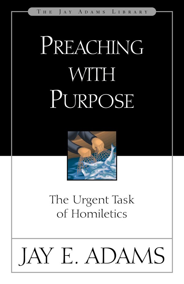 Preaching With Purpose by Jay E. Adams, Paperback | Indigo Chapters