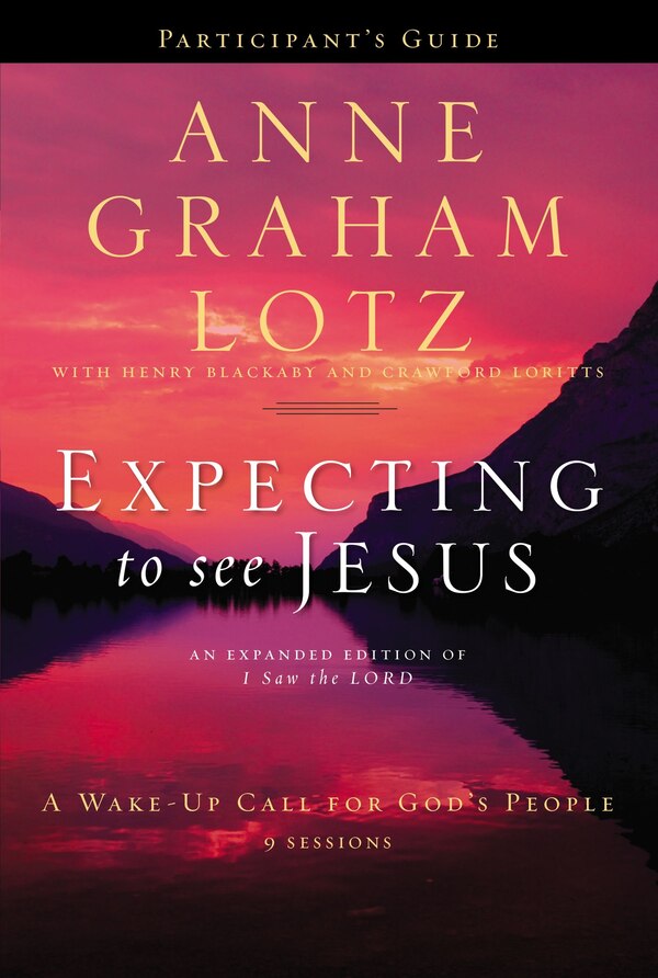 Expecting to See Jesus Bible Study Participant's Guide by Anne Graham Lotz, Paperback | Indigo Chapters