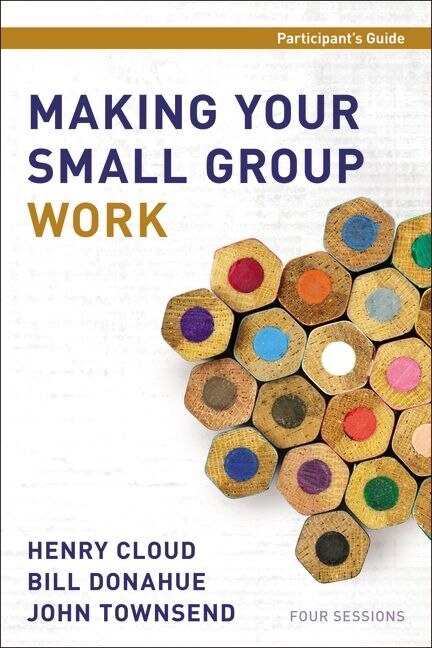 Making Your Small Group Work Participant's Guide by Henry Cloud, Paperback | Indigo Chapters