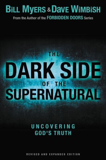 The Dark Side Of The Supernatural Revised And Expanded Edition by Bill Myers, Paperback | Indigo Chapters