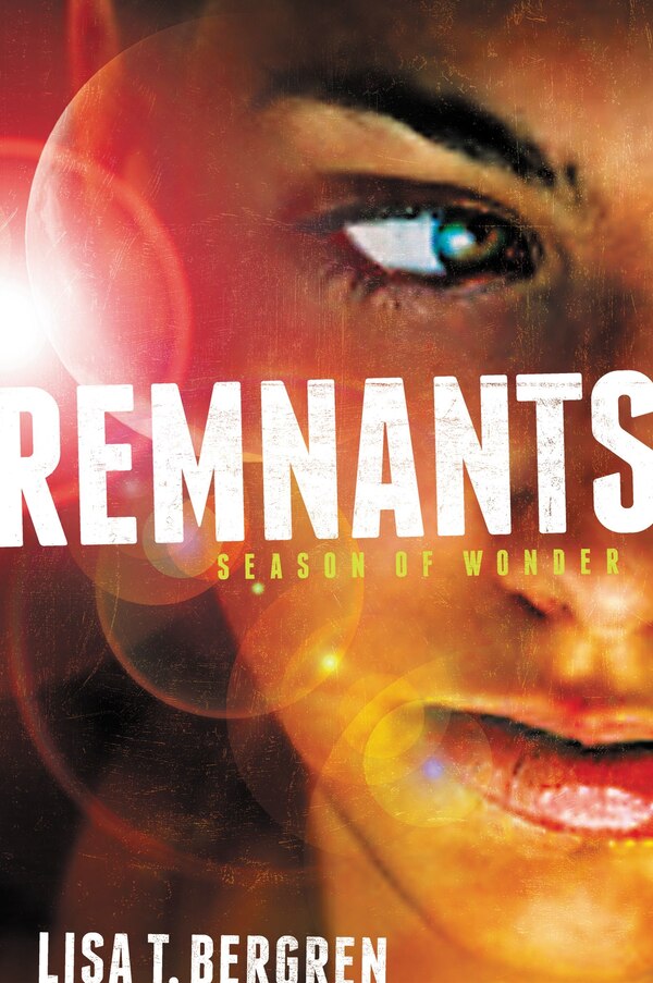 Remnants: Season Of Wonder by Lisa Tawn Bergren, Paperback | Indigo Chapters