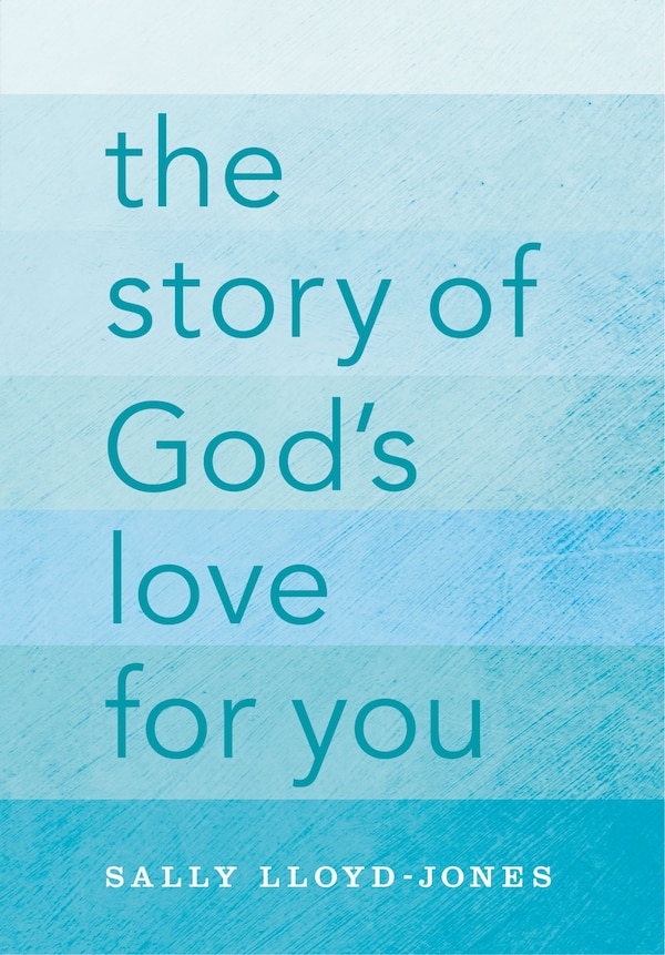 The Story Of God's Love For You by Sally Lloyd-jones, Hardcover | Indigo Chapters