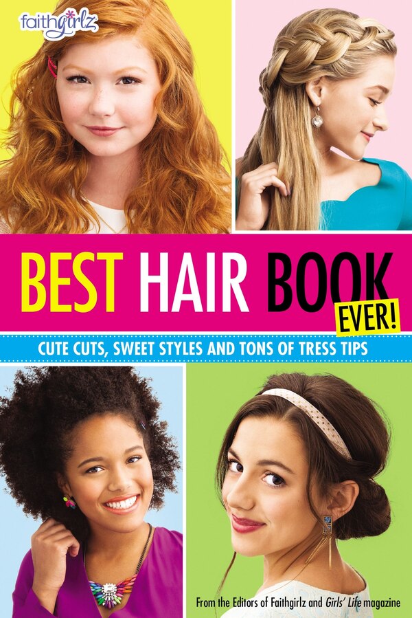 Best Hair Book Ever! by Editors Of Faithgirlz! And Girls' Life Mag, Paperback | Indigo Chapters