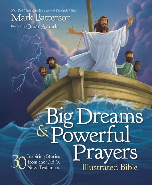 Big Dreams And Powerful Prayers Illustrated Bible by Mark Batterson, Hardcover | Indigo Chapters