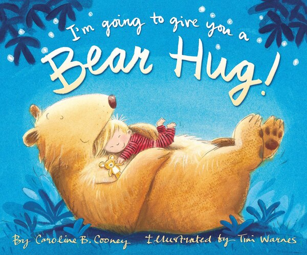 I'm Going To Give You A Bear Hug by Caroline B. Cooney, Picture Books | Indigo Chapters