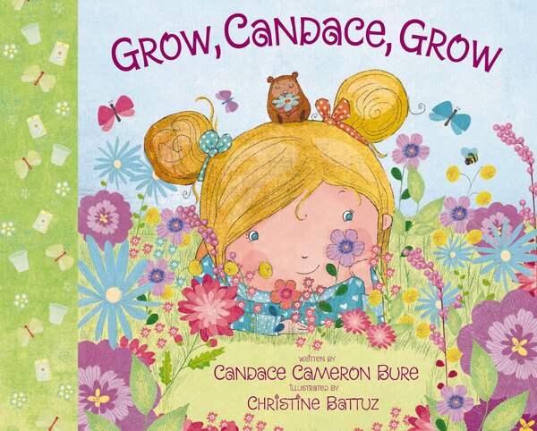 Grow Candace Grow by Candace Cameron Bure, Picture Books | Indigo Chapters