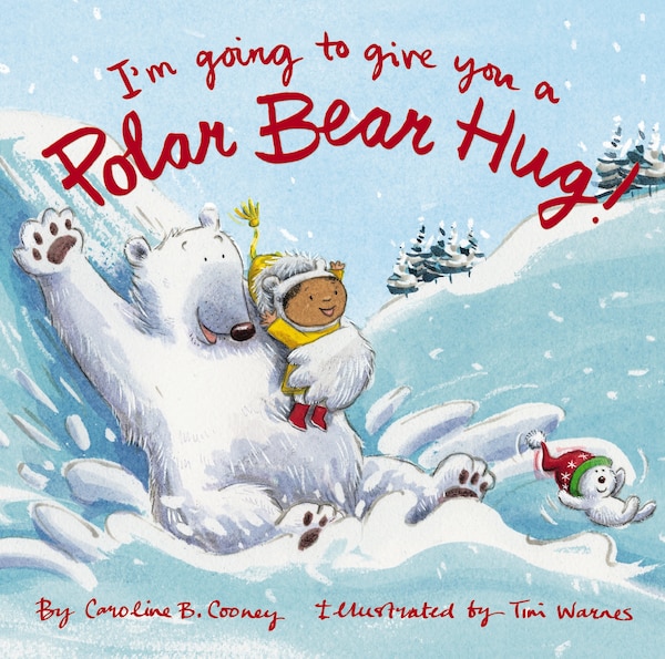 I'm Going To Give You A Polar Bear Hug by Caroline B. Cooney, Board Book | Indigo Chapters