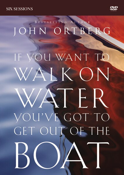 If You Want To Walk On Water Youve Got To Get Out Of The Boat Dvd Study by John Ortberg, CD-ROM | Indigo Chapters